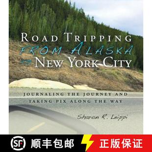 【3-4周达】Road Tripping   from Alaska to New York City: Journaling the Journey and Taking Pix Along ... [9781504392945]