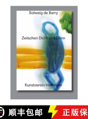 预订 Solweig de Barry. Zwischen Dicht Und Dünn: Cat. Kunstverein Heilbronn [9783864424441]