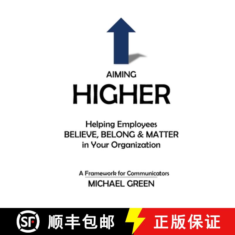 【3-4周达】Aiming Higher: Helping Employees Believe, Belong & Matter in Your Organization [9780999738306]