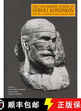 【3-4周达】The Uncommon Vision of Sergei Konenkov, 1874-1971: A Russian Sculptor and His Times [9780813528540]