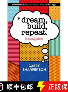 预订 Dream, Build, Repeat: Harness Fear To Confidently Pursue Your Biggest Dreams [9781733423601]