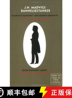 【3-4周达】Johan Nicolai Madvigs dannelsestanker: En kritisk humanist i den danske romantik [9788772897578]