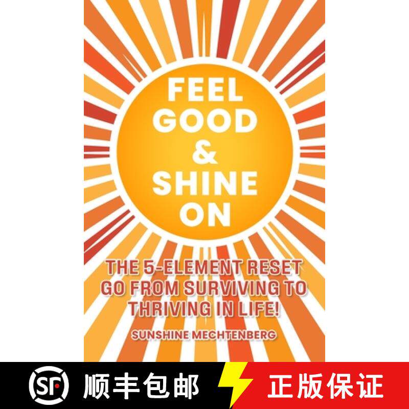 预订 Feel Good & Shine on: The 5-Element Reset Go from Surviving to Thriving in Life! [9798349339622]