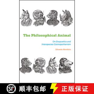 【3-4周达】精装 The Philosophical Animal : On Zoopoetics and Interspecies Cosmopolitanism [9781438498096]