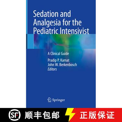 【3-4周达】精装 Sedation and Analgesia for the Pediatric Intensivist: A Clinical Guide [9783030525545]