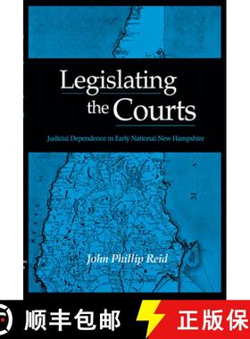 【3-4周达】Legislating the Courts: Judicial Dependence in Early National New Hampshire [9780875803876]