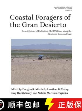 【3-4周达】Coastal Foragers of the Gran Desierto: Investigations of Prehistoric Shell Middens Along t... [9780816552979]