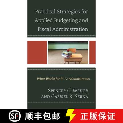 预订 Practical Strategies for Applied Budgeting and Fiscal Administration : What Works for P-12 Admin... [9781475825640]