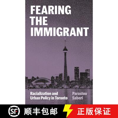 【3-4周达】Fearing the Immigrant: Racialization and Urban Policy in Toronto [9781517909833]