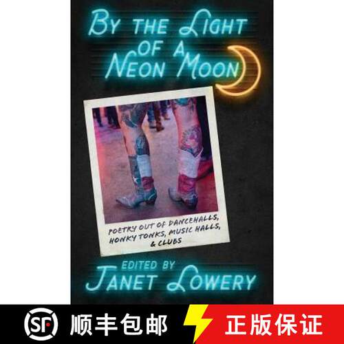 【3-4周达】By the Light of a Neon Moon: Poetry out of Dancehalls, Honky Tonks, Music Halls, & Clubs [9781948692120]