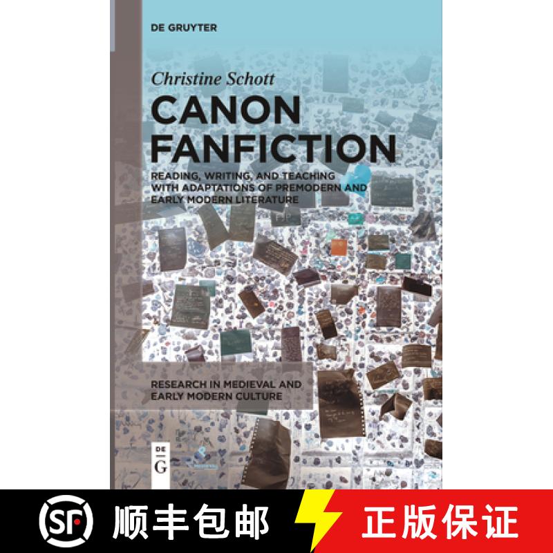 预订 Canon Fanfiction: Reading, Writing, and Teaching with Adaptations of Premodern and Early Modern ... [9781501523618]