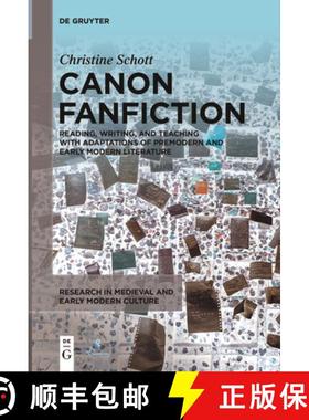 预订 Canon Fanfiction: Reading, Writing, and Teaching with Adaptations of Premodern and Early Modern ... [9781501523618]