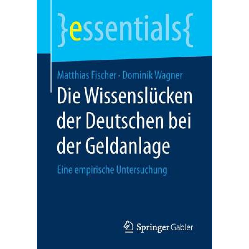 【4周达】Die Wissenslücken der Deutschen bei der Geldanlage: Eine empirische Untersuchung[9783658164577]