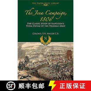 【3-4周达】The Jena Campaign, 1806: The Classic Study of Napoleon's Total Defeat of the Prussian Army [9781848328365]