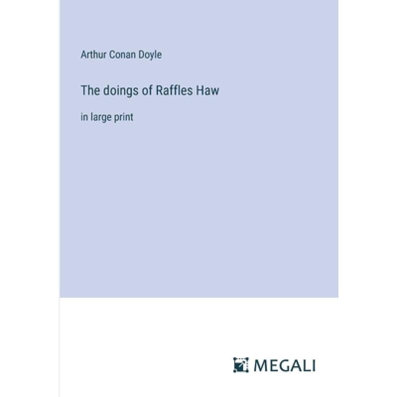 【4周达】The doings of Raffles Haw: in large print [9783387317046] 书籍/杂志/报纸 文学类原版书 原图主图