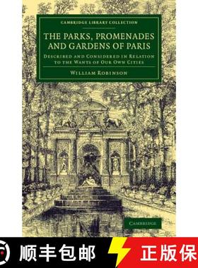 【3-4周达】Parks, Promenades and Gardens of Paris: Described and Considered in Relation to the Wants ... [9781108075961]