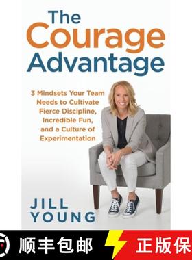 预订 The Courage Advantage: 3 Mindsets Your Team Needs to Cultivate Fierce Discipline, Incredible Fun... [9781647462819]