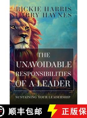 预订 The Unavoidable Responsibilities of a Leader: Sustaining Your Leadership [9781953284938]