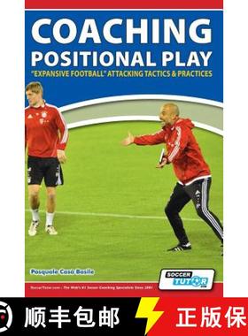 【3-4周达】Coaching Positional Play - ''Expansive Football'' Attacking Tactics & Practices [9781910491065]
