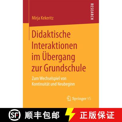 【3-4周达】Didaktische Interaktionen im Übergang zur Grundschule : Zum Wechselspiel von Kontinuität... [9783658167851]