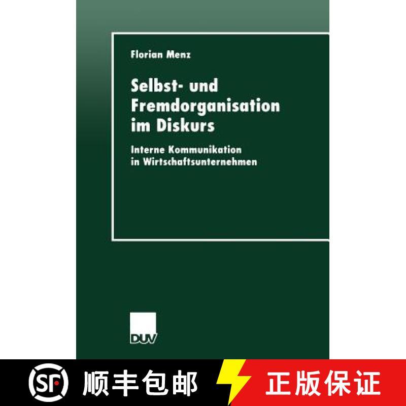 【3-4周达】Selbst- und Fremdorganisation im Diskurs : Interne Kommunikation in Wirtschaftsunternehmen [9783824443574]