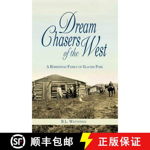 【3-4周达】Dream Chasers of the West : A Homestead Family of Glacier National Park [9781606390214]