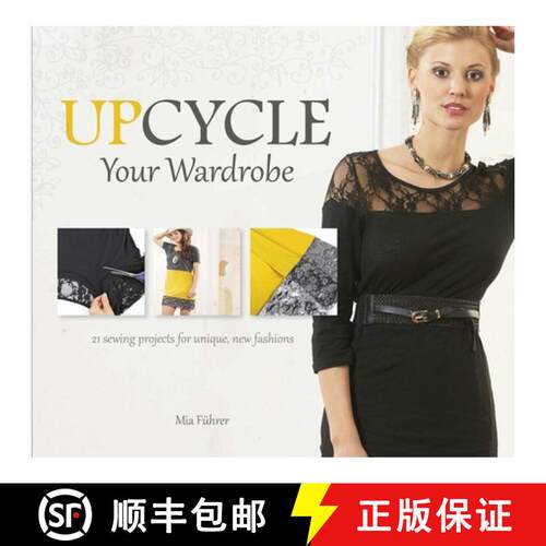 【3-4周达】精装 Upcycle Your Wardrobe: 21 Sewing Projects For Unique, New Fashions: 21 Sewing Project... [9780764348495]