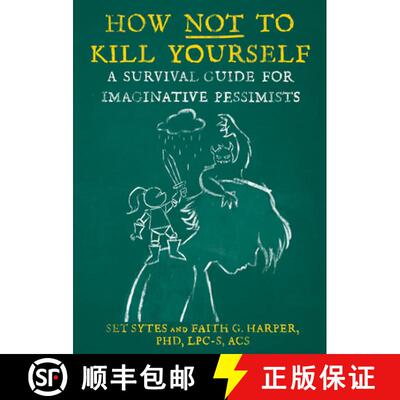 【3-4周达】How Not to Kill Yourself: A Survival Guide for Imaginative Pessimists: A Survival Guide fo... [9781648410956]
