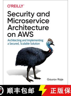 预订 Security and Microservice Architecture on AWS: Architecting and Implementing a Secured, Scalable... [9781098101466]
