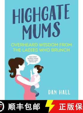 【3-4周达】Highgate Mums: Overheard Wisdom from the Ladies Who Brunch [9781786490766]