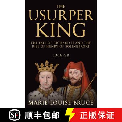 【3-4周达】The Usurper King: The Fall of Richard II and the Rise of Henry of Bolingbroke, 1366-99 [9781800550513]