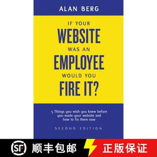 【3-4周达】If your website was an employee, would you fire it?: 5 things you wish you knew before you... [9780988917903]