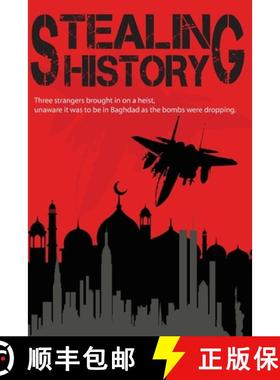 【3-4周达】Stealing History: They Knew they had a job to do. They didnt know it was be theft in Baghd... [9780692954515]