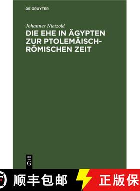 【3-4周达】Die Ehe in Ägypten Zur Ptolemäisch-Römischen Zeit: Nach Den Griechischen Heiratskontrak... [9783112681237]