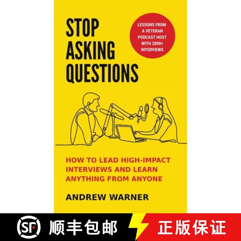 【3-4周达】Stop Asking Questions: How to Lead High-Impact Interviews and Learn Anything from Anyone [9781737676515]