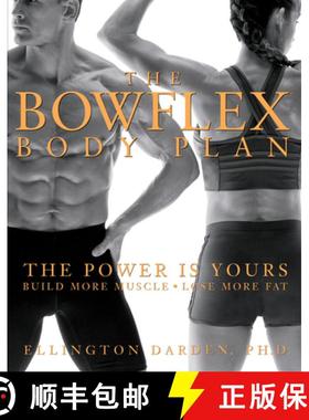 【3-4周达】The Bowflex Body Plan: The Power Is Yours: Build More Muscle: Lose More Fat [9781579546892]