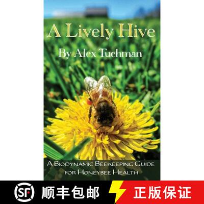 【3-4周达】A Lively Hive, A Biodynamic Beekeeping Guide for Honeybee Health: A Biodynamic Beekeeping ... [9780960025961]