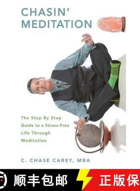 预订 Chasin' Meditation: The Step By Step Guide to a Stress-Free Life Through Meditation [9780615980607]