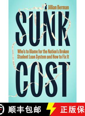 【3-4周达】Sunk Cost: Who's to Blame for the Nation's Broken Student Loan System and How to Fix It [9780226821153]