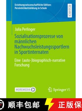 【3-4周达】Sozialisationsprozesse von männlichen Nachwuchsleistungssportlern in Sportinternaten : Ei... [9783658441395]