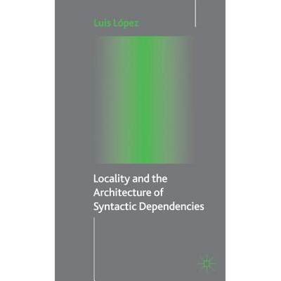 【4周达】Locality and the Architecture of Syntactic Dependencies [9780230507722]