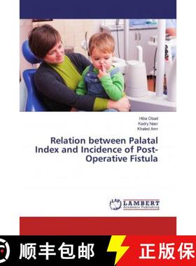 预订 Relation between Palatal Index and Incidence of Post-Operative Fistula [9786139460366]