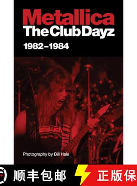 【3-4周达】Metallica: The Club Dayz, 1982-1984: Live, Raw and Without a Photo Pit! (No Edition) [9781550228762]