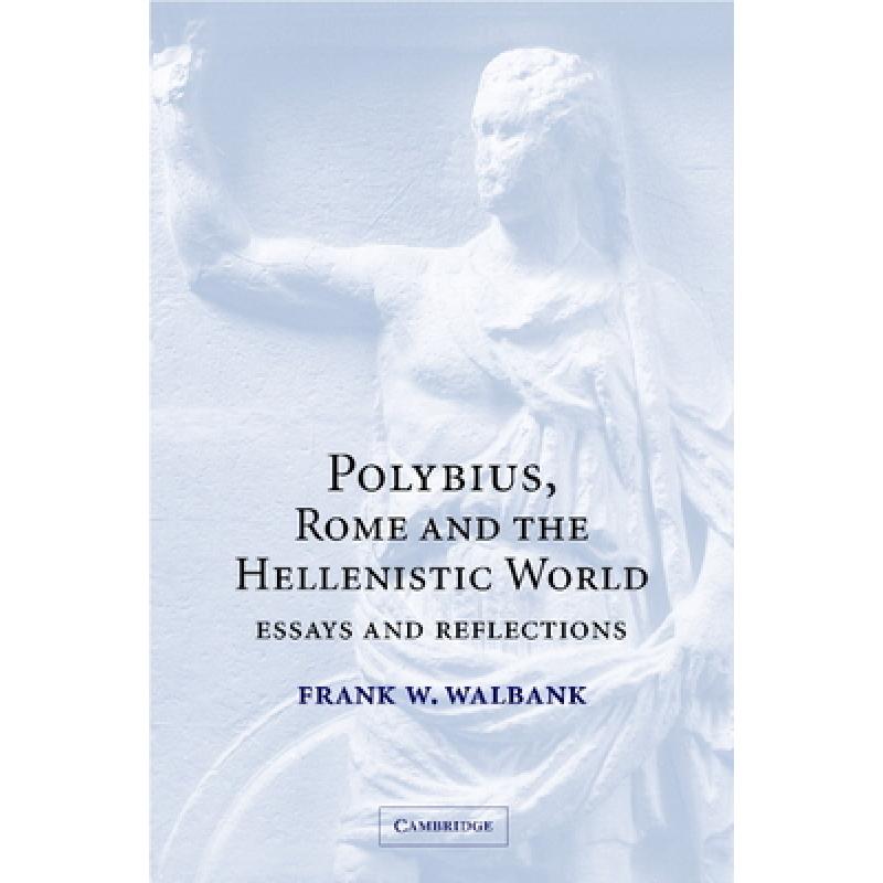 【4周达】Polybius, Rome and the Hellenistic World: Essays and Reflections [9780521812085]