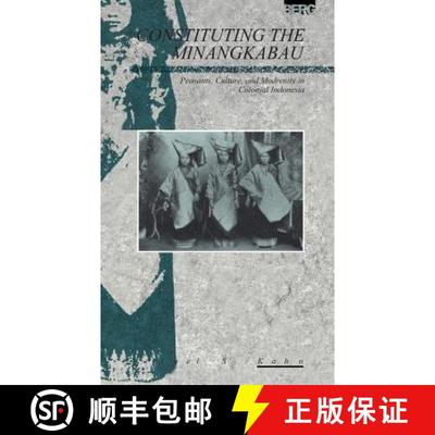 【3-4周达】Constituting the Minangkabau: Peasants, Culture and Modernity in Colonial Indonesia [9780854963164]
