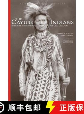 预订 The Cayuse Indians: Imperial Tribesmen of Old Oregon Commemorative Editionvolume 120 [9780806137001]