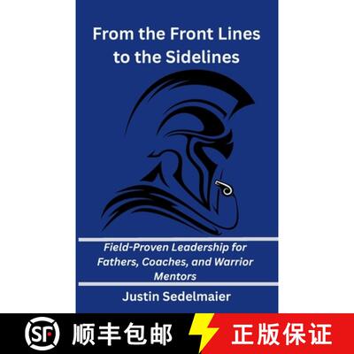 【3-4周达】From the Front Lines to the Sidelines: Field-Proven Leadership for Fathers, Coaches, and W... [9798218750534]