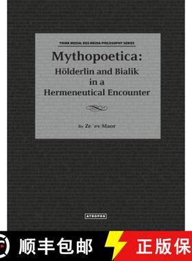 【3-4周达】Mythopoetica: Holderlin and Bialik in a Hermeneutical Encounter [9781940813073]