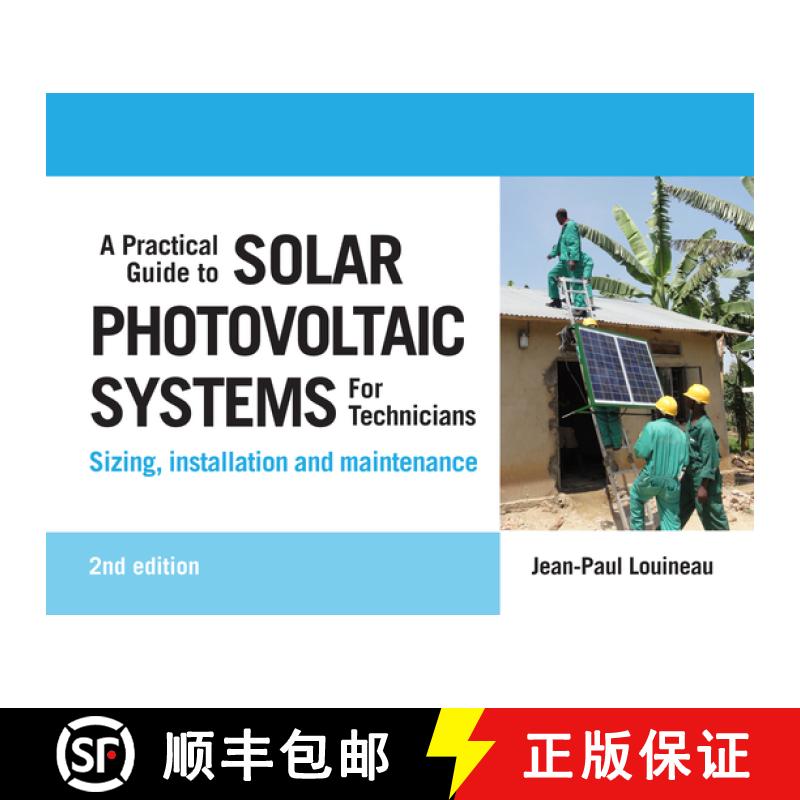 【3-4周达】A Practical Guide to Solar Photovoltaic Systems for Technicians : Sizing, Installation and... [9781788531139]