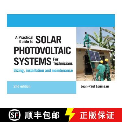 【3-4周达】A Practical Guide to Solar Photovoltaic Systems for Technicians : Sizing, Installation and... [9781788531139]